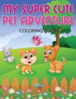 Image for My Super Cute Pet Adventure Coloring Book