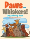 Image for Paws and Whiskers! Dog Coloring Book