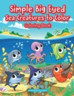 Image for Simple Big Eyed Sea Creatures to Color Coloring Book