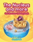 Image for The Nucleus and More : Cell Structure Coloring Book