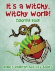 Image for It&#39;s a Witchy, Witchy World! Coloring Book