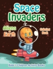 Image for Space Invaders : Aliens on Earth Coloring Book