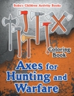 Image for Axes for Hunting and Warfare Coloring Book
