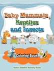 Image for Baby Mammals, Reptiles and Insects Coloring Book
