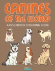 Image for Canines of the World : A Dog Breed Coloring Book