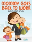 Image for Mommy Goes Back to Work Coloring Book