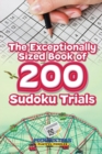 Image for The Exceptionally Sized Book of 200 Sudoku Trials