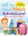 Image for Off to Your Next Adventure! a Travel Coloring Book