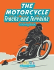 Image for The Motorcycle Tracks and Terrains Coloring Book
