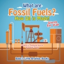 Image for What Are Fossil Fuels? How Oil Is Made! - Science for Kids - Children&#39;s Biological Science of Fossils Books