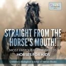 Image for Straight from the Horse&#39;s Mouth! Most Famous Horse Breeds - Horses for Kids - Children&#39;s Biological Science of Horses Books