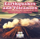 Image for Earthquakes and Volcanoes -- Learn How Both Are Caused by Plate Tectonics on the Earth - Children&#39;s Earthquake &amp; Volcano Books