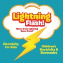 Image for Lightning Flash! Where Does Lightning Come From? Electricity for Kids - Children&#39;s Electricity &amp; Electronics