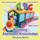 Image for Building Alphabet Knowledge Practice Book Prek-Grade K - Ages 4 to 6
