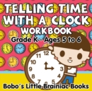 Image for Telling Time with a Clock Workbook Grade K - Ages 5 to 6