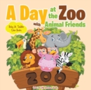 Image for A Day at the Zoo with Animal Friends - Baby &amp; Toddler Color Books