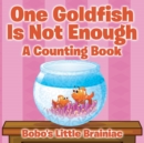 Image for One Goldfish Is Not Enough a Counting Book
