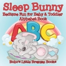 Image for Sleep Bunny Bedtime Fun for Baby &amp; Toddler - Alphabet Book