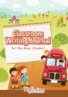 Image for Classroom Writing Journal for the Busy Student