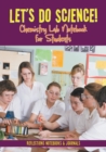 Image for Let&#39;s Do Science! Chemistry Lab Notebook for Students