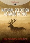 Image for Natural Selection as Made by You : The Hunter&#39;s Journal
