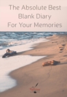 Image for The Absolute Best Blank Diary for Your Memories