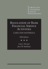 Image for Regulation of Bank Financial Service Activities, Cases and Materials