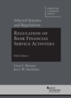 Image for Regulation of bank financial service activities: Selected statutes and regulations