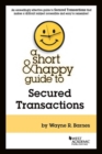 Image for A Short &amp; Happy Guide to Secured Transactions