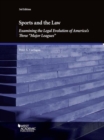 Image for Sports and the Law, Examining the Legal Evolution of America&#39;s Three Major Leagues