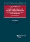 Image for Copyright, Unfair Competition, and Related Topics Bearing on the Protection of Works of Authorship : 2017 Statutory and Case Supplement to 12th Edition