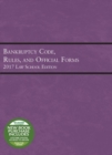 Image for Bankruptcy Code, Rules, and Official Forms : 2017 Law School Edition