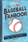 Image for The baseball fanbook  : everything you need to know to become a hardball know-it-all