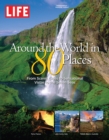 Image for LIFE Around the World in 80 Places