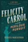 Image for Felicity Carrol and the perilous pursuit