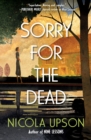 Image for Sorry for the Dead : A Josephine Tey Mystery