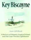 Image for Key Biscayne: A History of Miami&#39;s Tropical Island and the Cape Florida Lighthouse