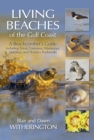 Image for Living beaches of the Gulf Coast: a beachcomber&#39;s guide including Texas, Louisiana, Mississippi, Alabama and Florida&#39;s Panhandle