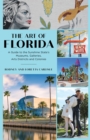 Image for The art of Florida: a guide to the Sunshine State&#39;s museums, galleries, arts districts and colonies