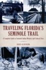 Image for Traveling Florida&#39;s Seminole Trail  : a complete guide to Seminole Indian historic and cultural sites