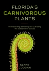 Image for Florida&#39;s Carnivorous Plants: Understanding, Identifying, and Cultivating the State&#39;s Native Species
