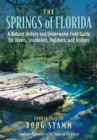 Image for The springs of Florida  : a natural history and underwater field guide for divers, snorkelers, paddlers, and visitors