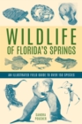 Image for Wildlife of Florida&#39;s springs  : an illustrated field guide to over 150 species