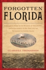 Image for Forgotten Florida  : an engaging story of the building of Tallahassee, the establishment of Key West, and the settlement of Sanibel Island