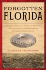 Image for Forgotten Florida: an engaging story of the building of Tallahassee, the establishment of Key West, and the settlement of Sanibel Island