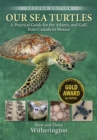 Image for Our Sea Turtles : A Practical Guide for the Atlantic and Gulf, from Canada to Mexico
