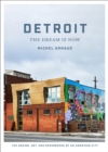 Image for Detroit: The Dream Is Now: The Design, Art, and Resurgence of an American City