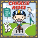 Image for Charlie rides: planes, trains, bikes &amp; more!