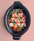 Image for Slow cook modern: 200 recipes for the way we eat today