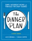 Image for The dinner plan: simple weeknight recipes and strategies for every schedule